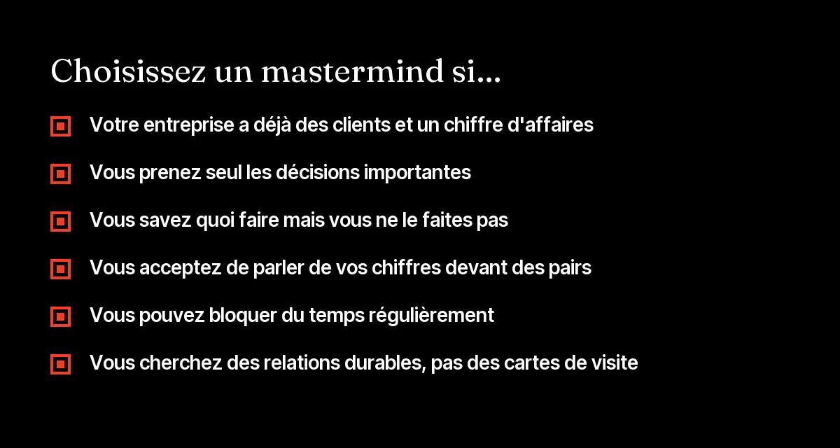 Liste de critères pour savoir si un mastermind convient mieux qu'un séminaire ou une conférence à un entrepreneur