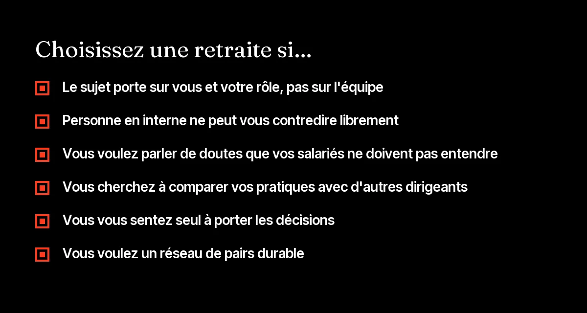 Liste de critères pour choisir une retraite de fondateurs plutôt qu'un séminaire d'entreprise avec son équipe